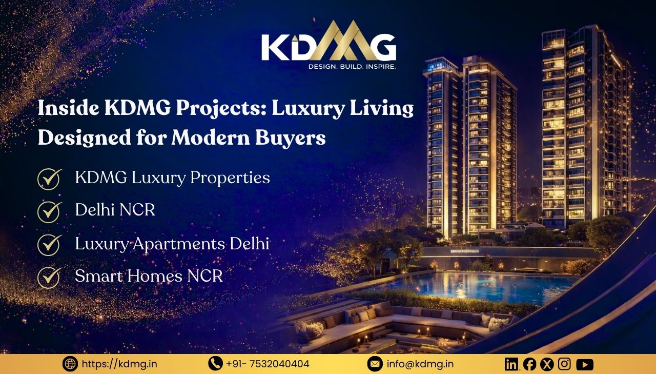 Why KDMG Is Becoming a Trusted Real Estate Name in NCR why-kdmg-is-becoming-a-trusted-real-estate-name-in-ncr